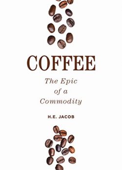 Coffee: The Epic of a Commodity