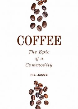 Coffee: The Epic of a Commodity