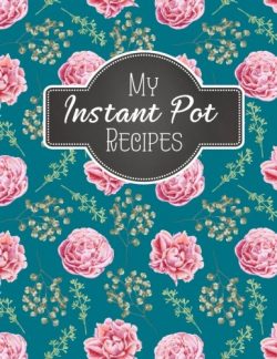 My Instant Pot Recipes: Blank Instant Pot Recipes Cook Book Journal Diary Notebook   Cooking Gif ...