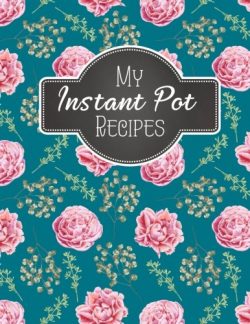 My Instant Pot Recipes: Blank Instant Pot Recipes Cook Book Journal Diary Notebook   Cooking Gif ...