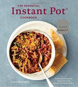 The Essential Instant Pot Cookbook: Fresh and Foolproof Recipes for Your Electric Pressure Cooker