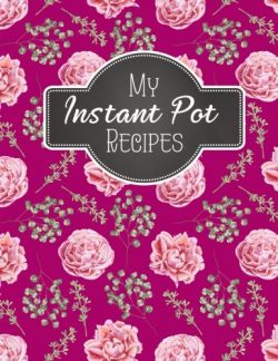 My Instant Pot Recipes: Blank Instant Pot Recipes Cook Book Journal Diary Notebook   Cooking Gif ...