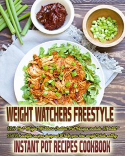 Weight Loss Instant Pot Recipes Cookbook: 120 Best Weight Loss Instant Pot Recipes include 31 la ...