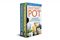 Instant pot: 2 Manuscripts: The Mediterranean diet, Ketogenic diet for beginners (Healthy diet r ...