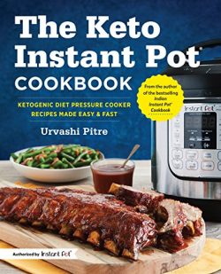 The Keto Instant Pot® Cookbook: Ketogenic Diet Pressure Cooker Recipes Made Easy and Fast