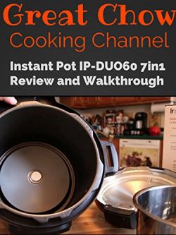 Instant Pot IP-DUO60 7-in-1 Multi-Functional Pressure Cooker Review and Walkthrough