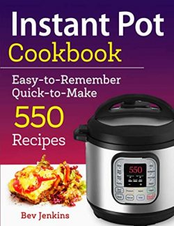 Instant Pot Cookbook: Easy-to-Remember Quick-to-Make 550 Recipes (Instant Pot Recipe Cookbook)