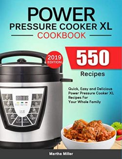 Power Pressure Cooker XL Cookbook: 550 Quick, Easy and Delicious Power Pressure Cooker XL Recipe ...