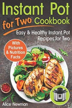 Instant Pot for Two Cookbook: Easy and Healthy Instant Pot Recipes Cookbook for Two